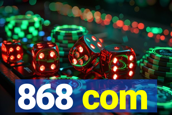 868 com